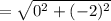 = \sqrt{0^2 + (-2)^2}