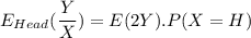 E_{Head}(\dfrac{Y}{X}) = E(2Y).P(X = H)