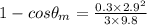 1 - cos\theta_{m} = \frac{0.3\times 2.9^{2}}{3\times 9.8}
