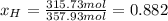 x_H=\frac{315.73mol}{357.93mol}=0.882