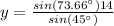 y=\frac{sin (73.66\°) 14}{sin (45\°)}