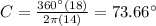 C=\frac{360\° (18)}{2 \pi (14)}=73.66\°