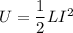 U=\dfrac{1}{2}LI^2