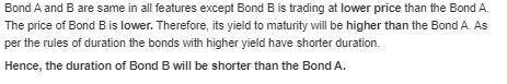 In each of the following pairs of bonds, select the bond that has the highest duration or effective