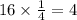 16 \times \frac{1}{4}= 4\cm