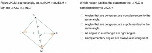 Which reason justifies the statement that klc is complementary to kjc?  angles that are congruent ar