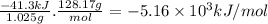 \frac{-41.3kJ}{1.025g} .\frac{128.17g}{mol} =-5.16 \times 10^{3} kJ/mol