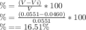 \%=\frac{(V - Vi)}{V}*100\\\% = \frac{(0.0551 - 0.0460)}{0.0551}*100 \\\% == 16.51 \%\\