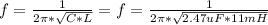 f = \frac{1}{2\pi*\sqrt{C*L}}=f = \frac{1}{2\pi*\sqrt{2.47uF*11mH}}