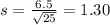s = \frac{6.5}{\sqrt{25}} = 1.30