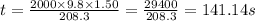 t=\frac{2000 \times 9.8 \times 1.50}{208.3}=\frac{29400}{208.3}=141.14 s