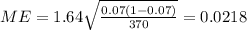 ME=1.64\sqrt{\frac{0.07(1-0.07)}{370}}=0.0218