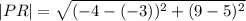|PR|=\sqrt{(-4-(-3))^{2}+(9-5)^{2}}