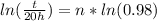 ln(\frac{t}{20h})=n*ln(0.98)