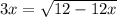 3x= \sqrt{12-12x}