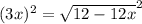 (3x)^{2} = \sqrt{12-12x}  ^{2}