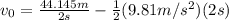 v_{0}=\frac{44.145m}{2s} -\frac{1}{2} (9.81m/s^2)(2s)