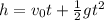 h=v_{0}t+\frac{1}{2}gt^2