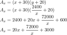 A_x=(x+30)(y+20)\\A_x=(x+30)(\dfrac{2400}{x}+20)\\A_x=2400+20x+\dfrac{72000}{x}+600\\A_x=20x+\dfrac{72000}{x}+3000