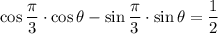 \cos \dfrac{\pi}{3}\cdot \cos \theta-\sin \dfrac{\pi}{3}\cdot \sin \theta=\dfrac{1}{2}