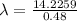 \lambda=\frac{14.2259}{0.48}
