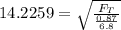 14.2259=\sqrt{\frac{F_T}{\frac{0.87}{6.8}} }