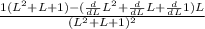 \frac{1 (L^{2}+L+1) - (\frac{d}{dL}L^{2} +\frac{d}{dL} L+\frac{d}{dL}1)L}{(L^{2}+L+1)^{2} }