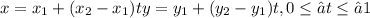 x = x_1 + (x_2 - x_1)t y = y_1 + (y_2 - y_1)t, 0 \leq ≤t \leq ≤ 1
