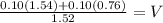 \frac{0.10(1.54)+0.10(0.76)}{1.52} = V