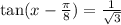 \tan(x-\frac{\pi}{8})=\frac{1}{\sqrt{3}}