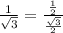\frac{1}{\sqrt{3}}=\frac{\frac{1}{2}}{\frac{\sqrt{3}}{2}}