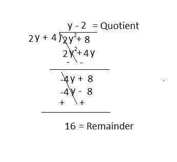 Divide 2y2 + 8 by 2y + 4. which expression represents the quotient and remainder?