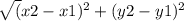 \sqrt({x2-x1)^{2} +(y2-y1)^{2}  }