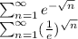 \sum_{n=1}^{\infty} e^{-\sqrt{n} } \\\sum_{n=1}^{\infty} (\frac{1}{e})^{\sqrt{n} }