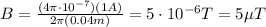 B=\frac{(4\pi \cdot 10^{-7})(1 A)}{2 \pi (0.04 m)}=5\cdot 10^{-6} T=5 \mu T