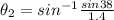 \theta_2 = sin^{-1} \frac{sin38}{1.4}