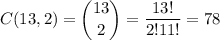 C(13,2)=\displaystyle\binom{13}{2}=\frac{13!}{2!11!}=78