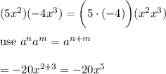 (5x^2)(-4x^3)=\bigg(5\cdot(-4)\bigg)(x^2x^3)\\\\\text{use}\ a^na^m=a^{n+m}\\\\=-20x^{2+3}=-20x^5