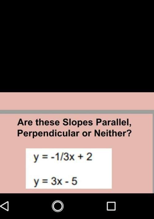 Are these slope parallel perpendicular or neither asap