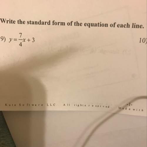 Write the standard form of the equation of each line. y=7/4x+3