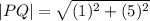 |PQ|=\sqrt{(1)^2+(5)^2}