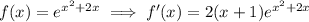f(x)=e^{x^2+2x}\implies f'(x)=2(x+1)e^{x^2+2x}