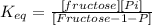 K_{eq}=\frac{[fructose][Pi]}{[Fructose-1-P]}
