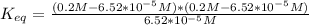 K_{eq}=\frac{(0.2M-6.52*10^{-5}M)*(0.2M-6.52*10^{-5}M)}{6.52*10^{-5}M}