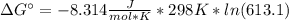 \Delta G^{\circ}=-8.314\frac{J}{mol*K}*298K*ln(613.1)
