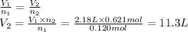 \frac{V_{1}}{n_{1}} =\frac{V_{2}}{n_{2}} \\V_{2}=\frac{V_{1}\times n_{2} }{n_{1}} =\frac{2.18L \times 0.621mol}{0.120mol} =11.3L