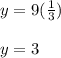 y=9(\frac{1}{3})\\\\y=3