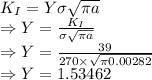 K_I=Y\sigma\sqrt{\pi a}\\\Rightarrow Y=\frac{K_I}{\sigma\sqrt{\pi a}}\\\Rightarrow Y=\frac{39}{270\times \sqrt{\pi 0.00282}}\\\Rightarrow Y=1.53462