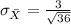 \sigma_{\bar X}=\frac{3}{\sqrt{36}}