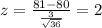 z=\frac{81 -80}{\frac{3}{\sqrt{36}}}=2